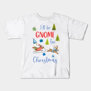 I'll Be Gnome For Christmas Kids T-Shirt